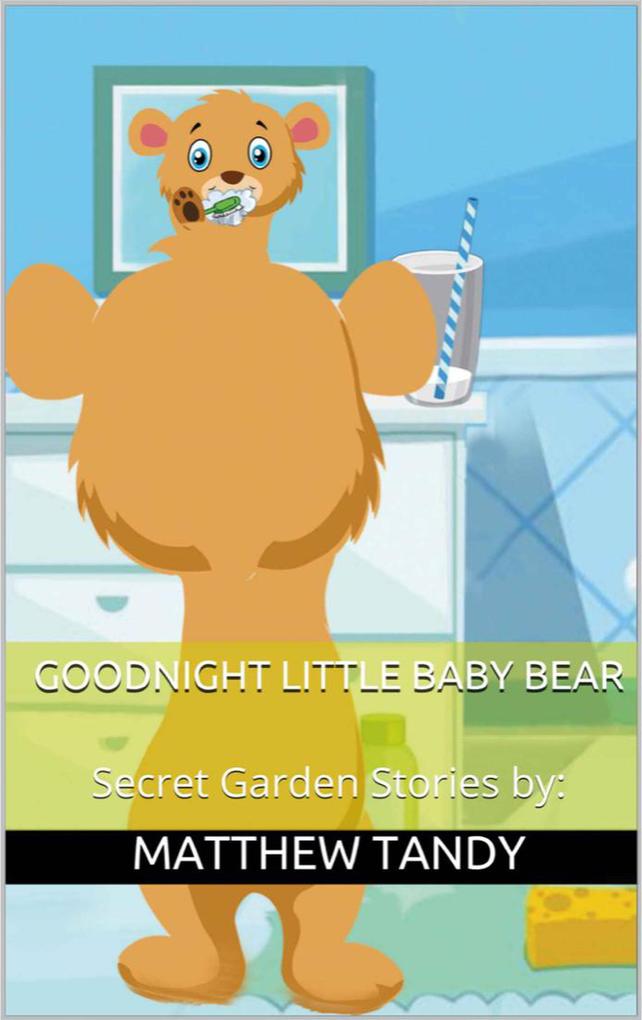 Goodnight Little Baby Bear (Secret Garden Stories #1)