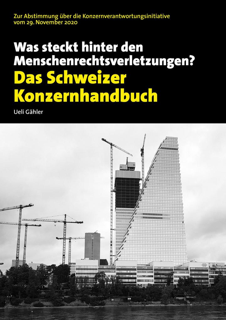 Das Schweizer Konzernhandbuch. Was steckt hinter den Menschenrechtsverletzungen?