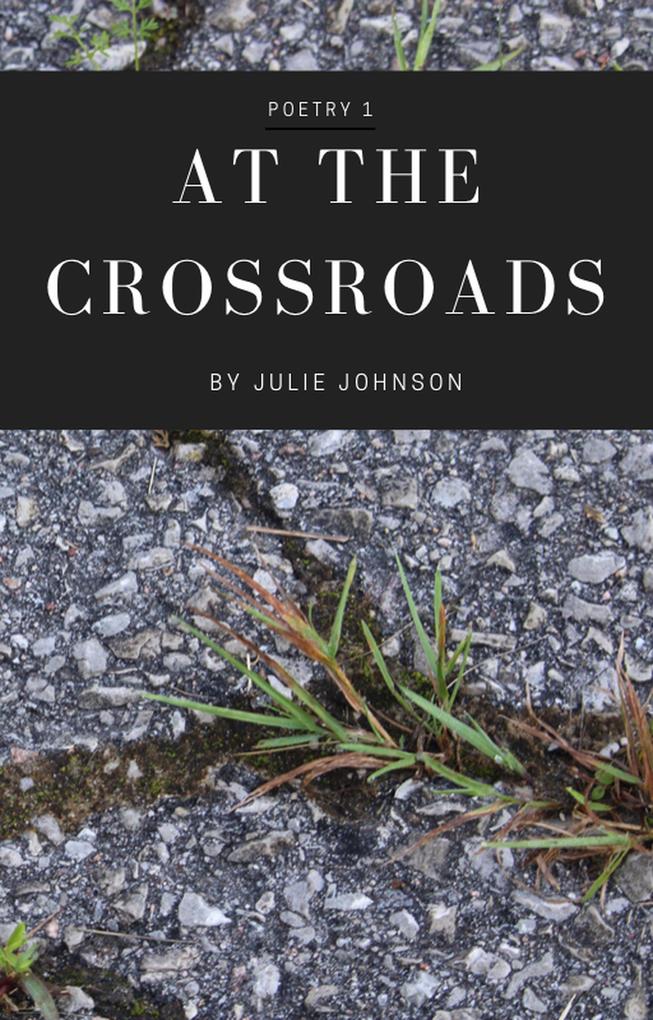 At The Crossroads (Poetry Collection #1)