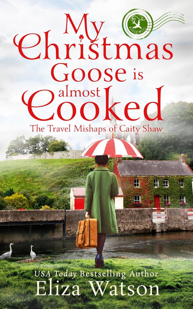 My Christmas Goose Is Almost Cooked (The Travel Mishaps of Caity Shaw #3)