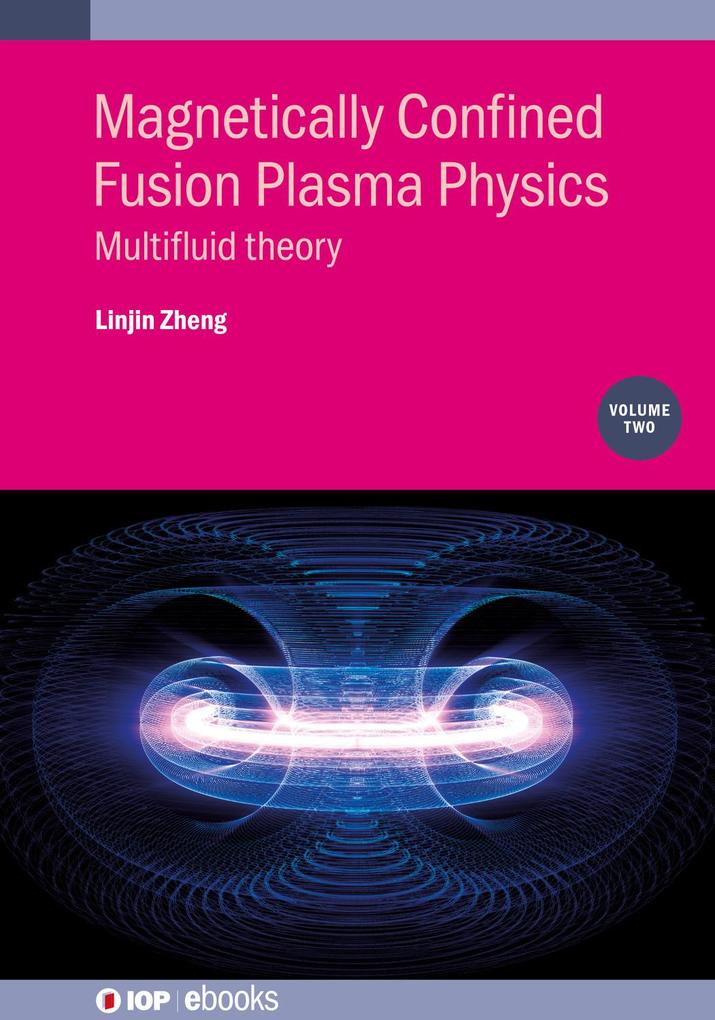 Magnetically Confined Fusion Plasma Physics Volume 2