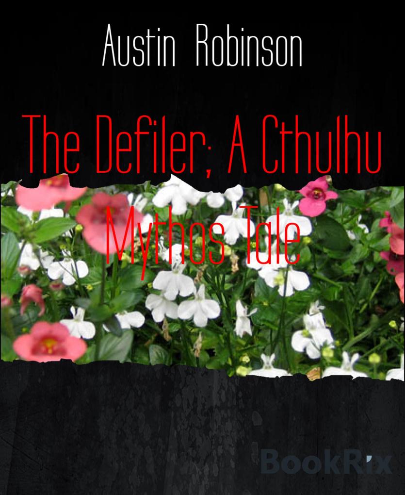 The Defiler; A Cthulhu Mythos Tale