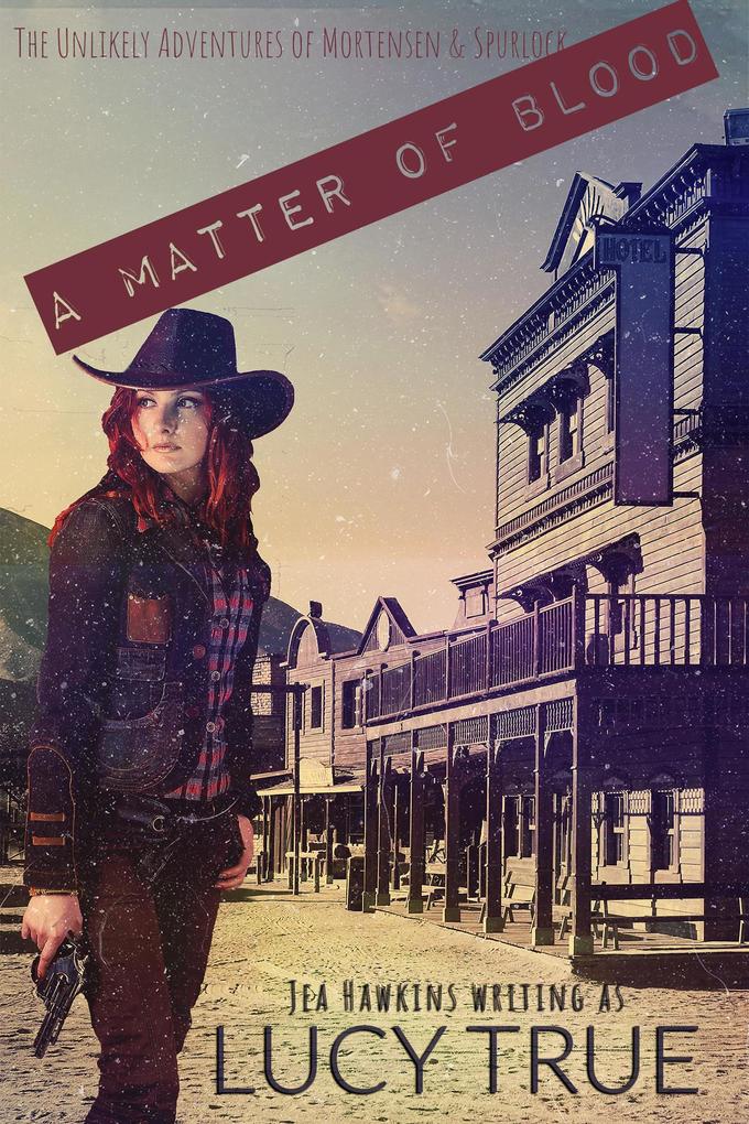 A Matter of Blood (The Unlikely Adventures of Mortensen & Spurlock #2)