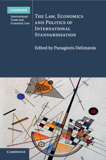 The Law Economics and Politics of International Standardisation