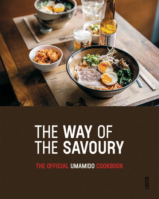 The Way of the Savoury: The Official Umamido Cookbook - Guy Quirijnen/ Femke Vandevelde