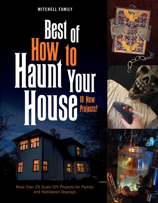 Best of How to Haunt Your House: 10 New Projects