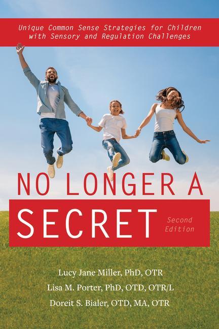 No Longer a Secret 2nd Edition: Unique Common Sense Strategies for Children with Sensory and Regulation Challenges