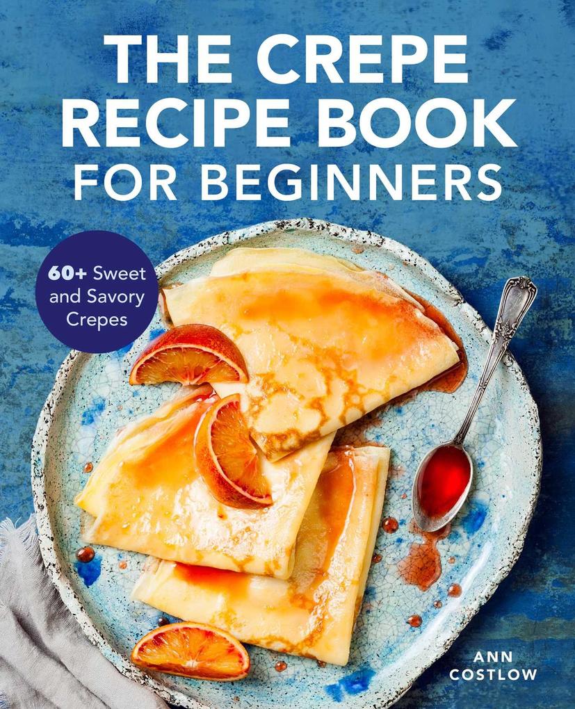 The Crepe Recipe Book for Beginners