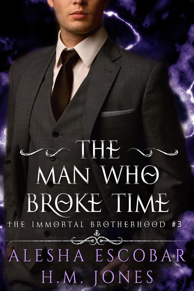 The Man Who Broke Time (The Immortal Brotherhood #3)