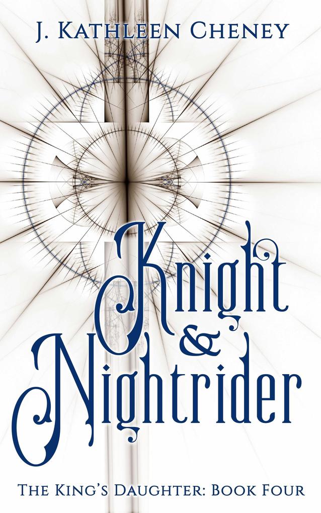 Knight and Nightrider (The King‘s Daughter #4)