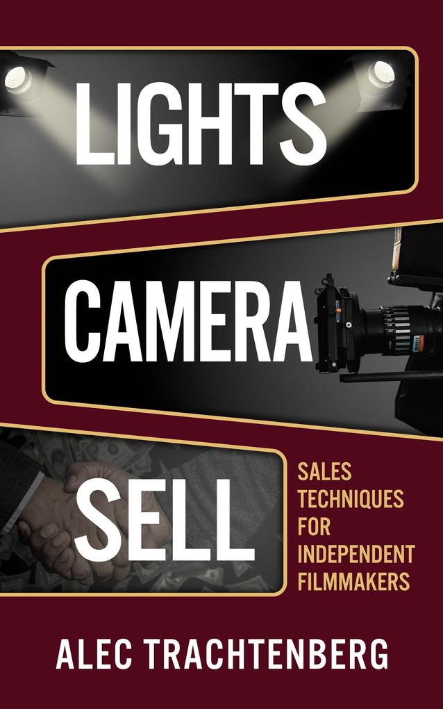 Lights Camera Sell: Sales Techniques for Independent Filmmakers