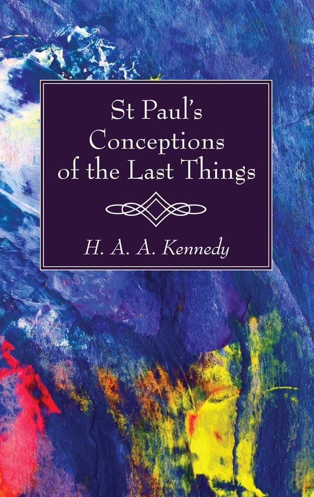 St. Paul‘s Conceptions of the Last Things