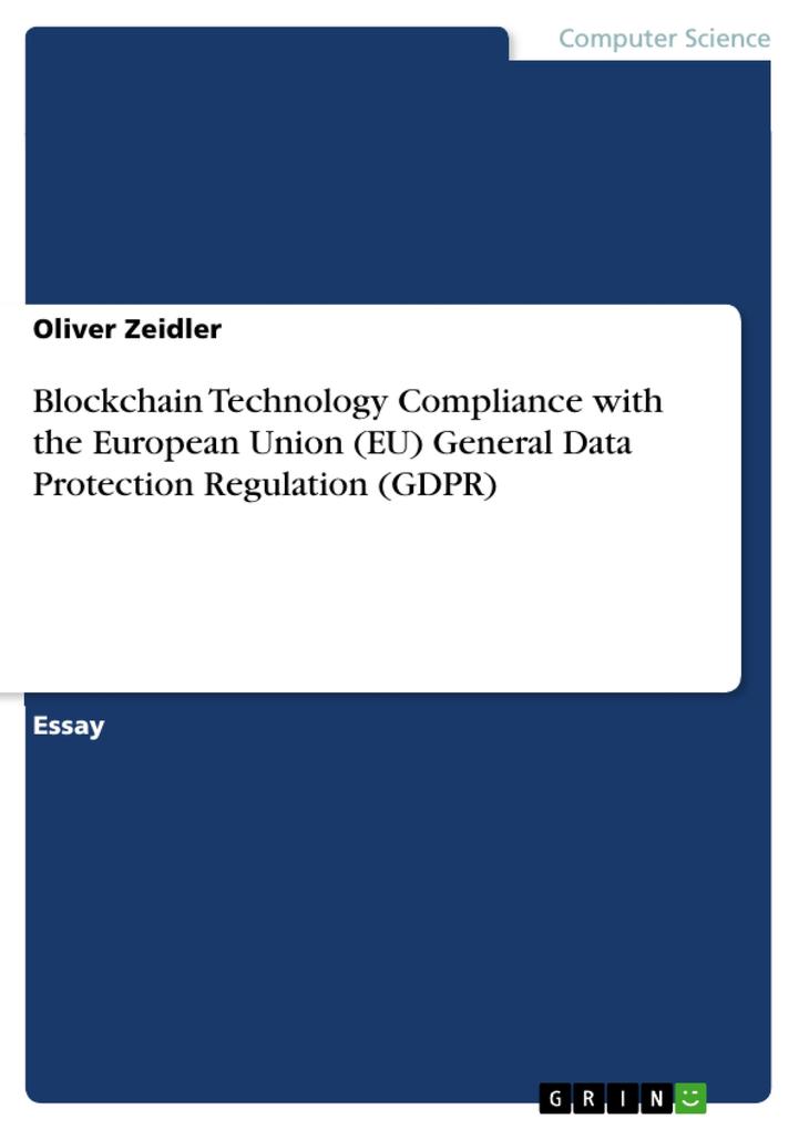 Blockchain Technology Compliance with the European Union (EU) General Data Protection Regulation (GDPR)