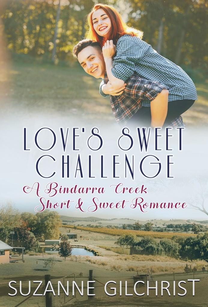 Love‘s Sweet Challenge (Bindarra Creek Small Town Sweet Romances)