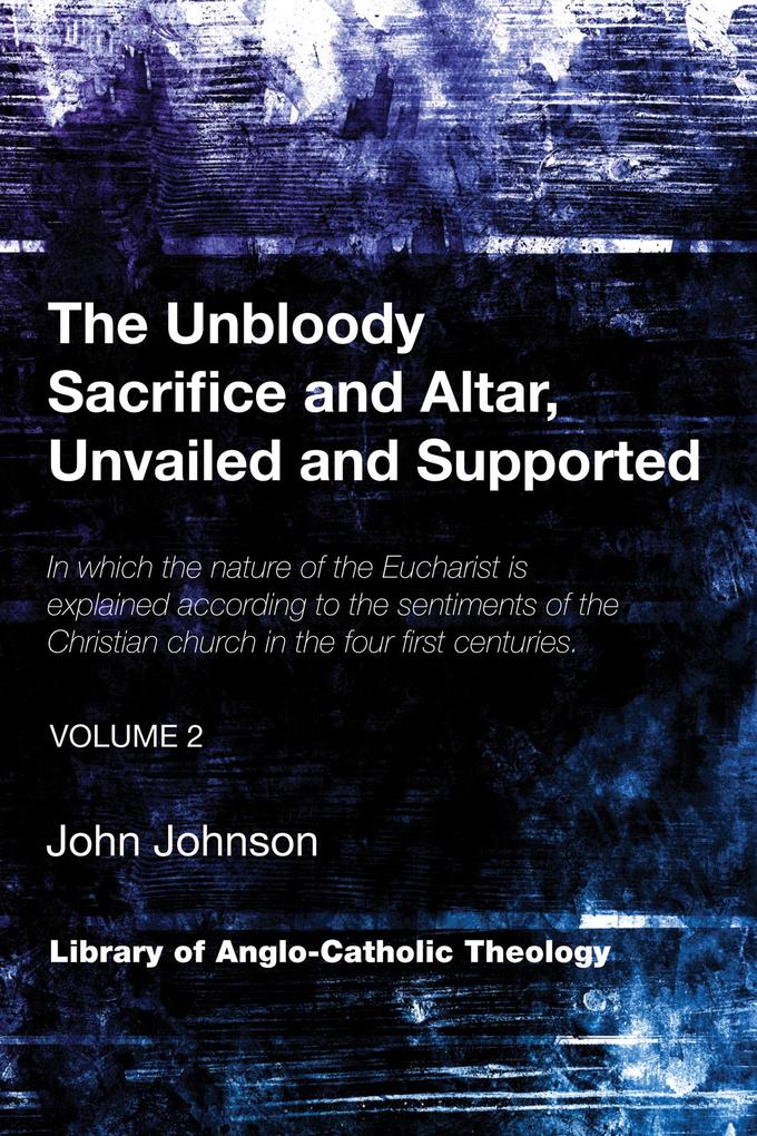 The Unbloody Sacrifice and Altar Unvailed and Supported