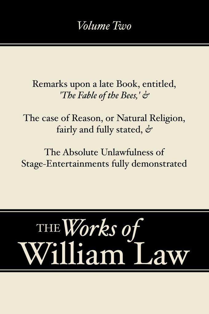 Remarks upon ‘The Fable of the Bees‘; The Case of Reason; The Absolute Unlawfulness of the Stage-Entertainment Volume 2