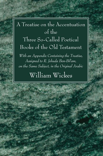 A Treatise on the Accentuation of the Three So-Called Poetical Books of the Old Testament