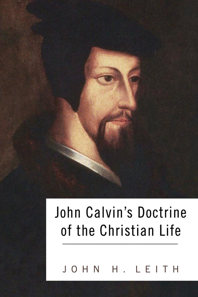 John Calvin‘s Doctrine of the Christian Life