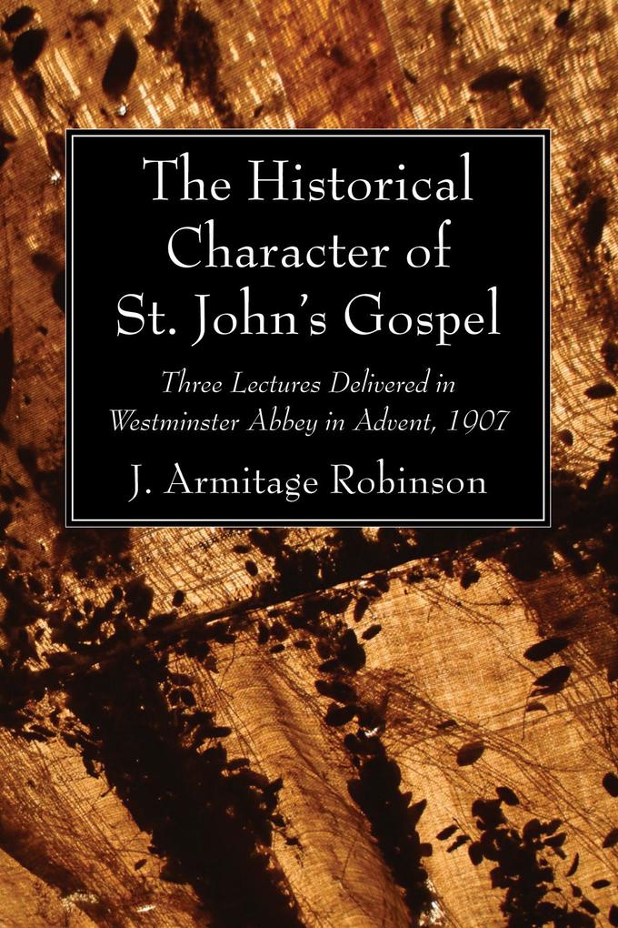 The Historical Character of St. John's Gospel