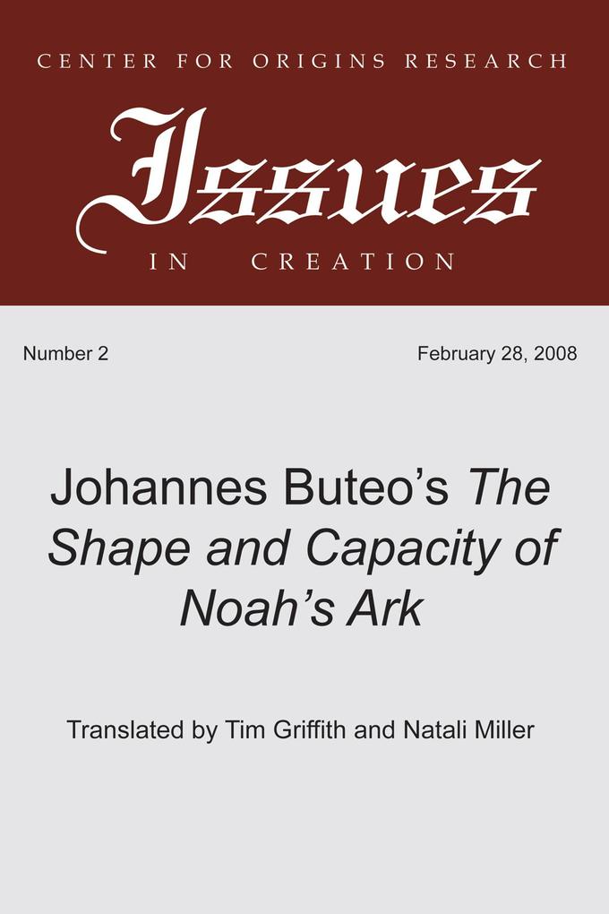 Johannes Buteo‘s The Shape and Capacity of Noah‘s Ark