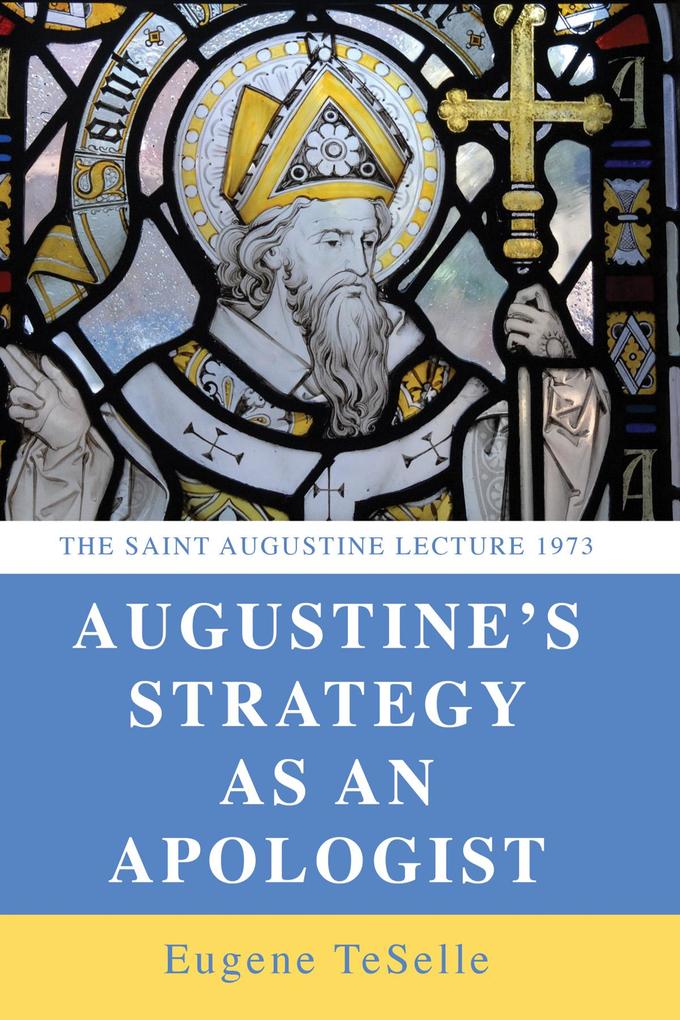 Augustine‘s Strategy as an Apologist
