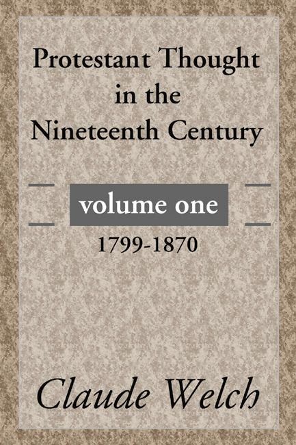 Protestant Thought in the Nineteenth Century Volume 1