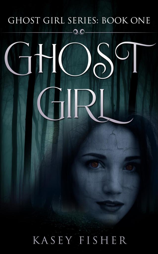 Ghost Girl (Ghost Girl Series #1)