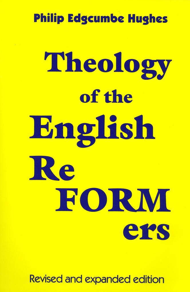 Theology of the English Reformers Revised and Expanded Edition