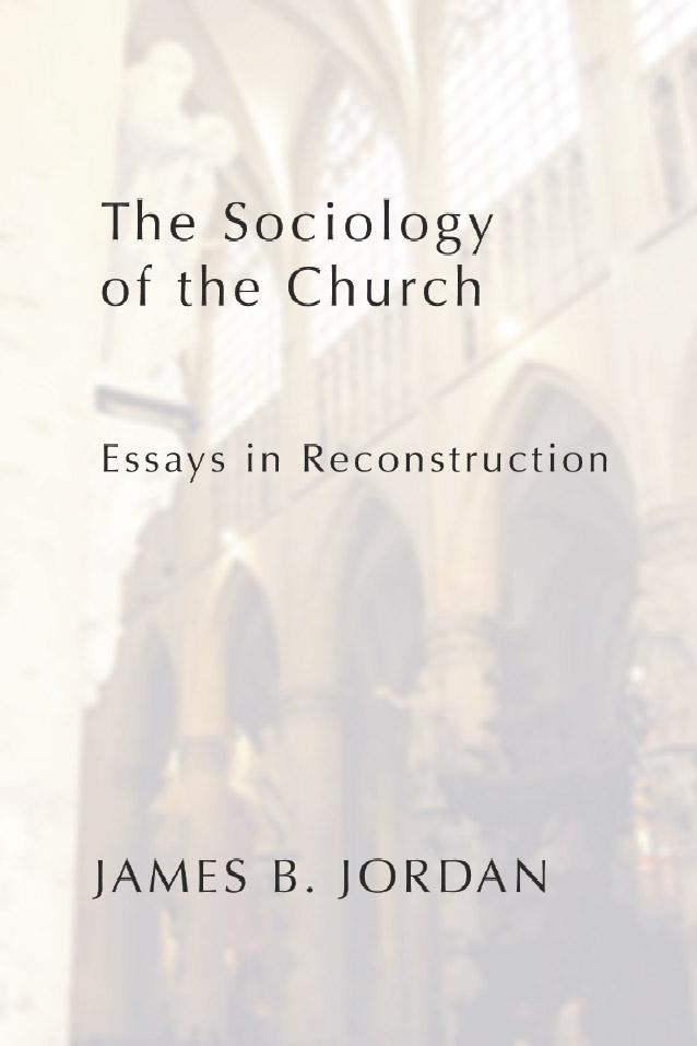 The Sociology of the Church - James B. Jordan