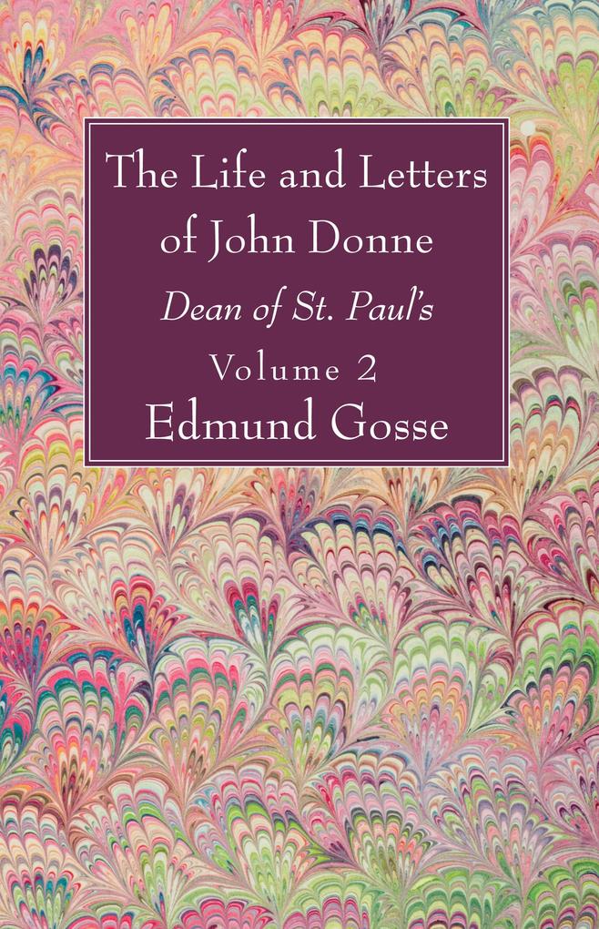 The Life and Letters of John Donne Vol II