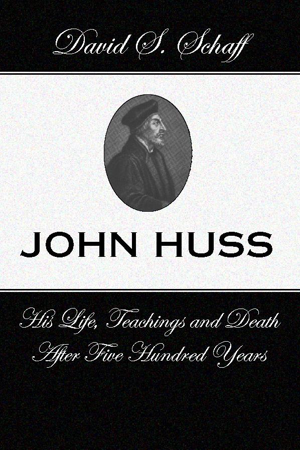 John Huss: is Life Teachings and Death After 500 Years