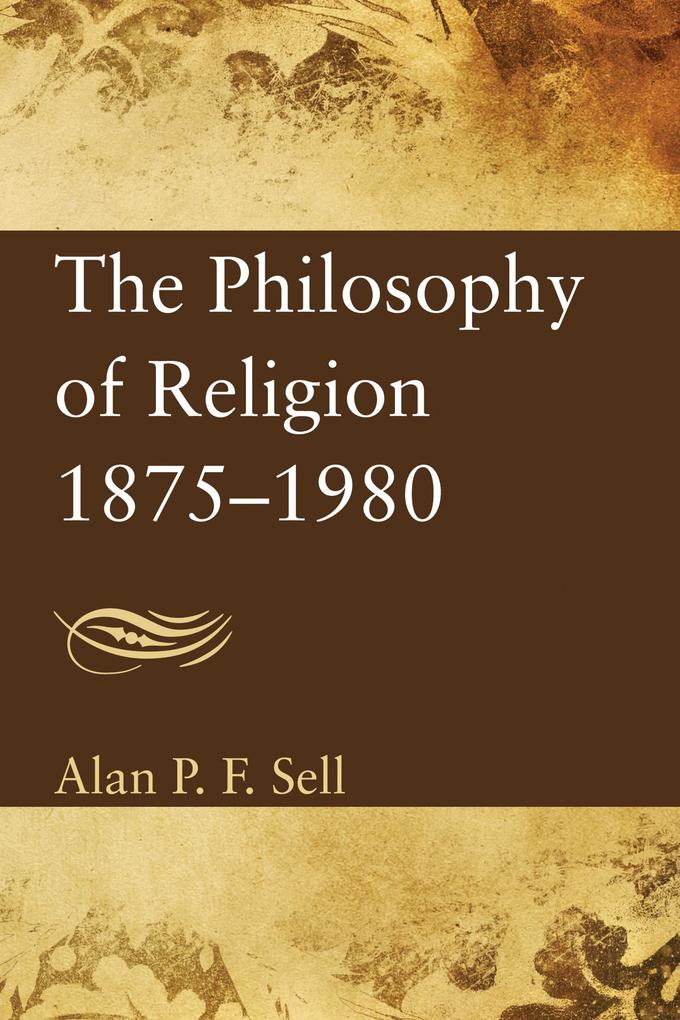 The Philosophy of Religion 1875-1980