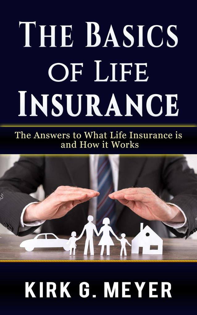 The Basics of Life Insurance: The Answer to What Life Insurance is and How It Works (Personal Finance #1)