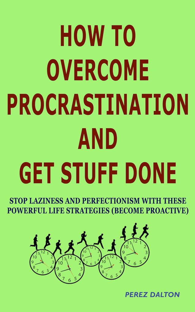 How to Overcome Procrastination and Get Stuff Done