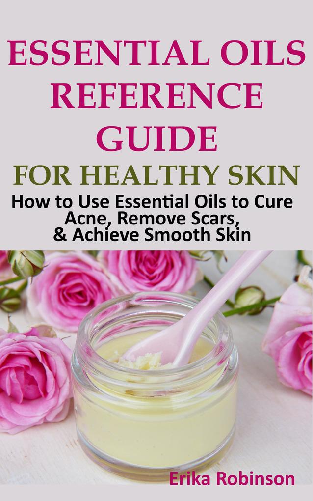 Essential Oils Reference Guide for Healthy Skin