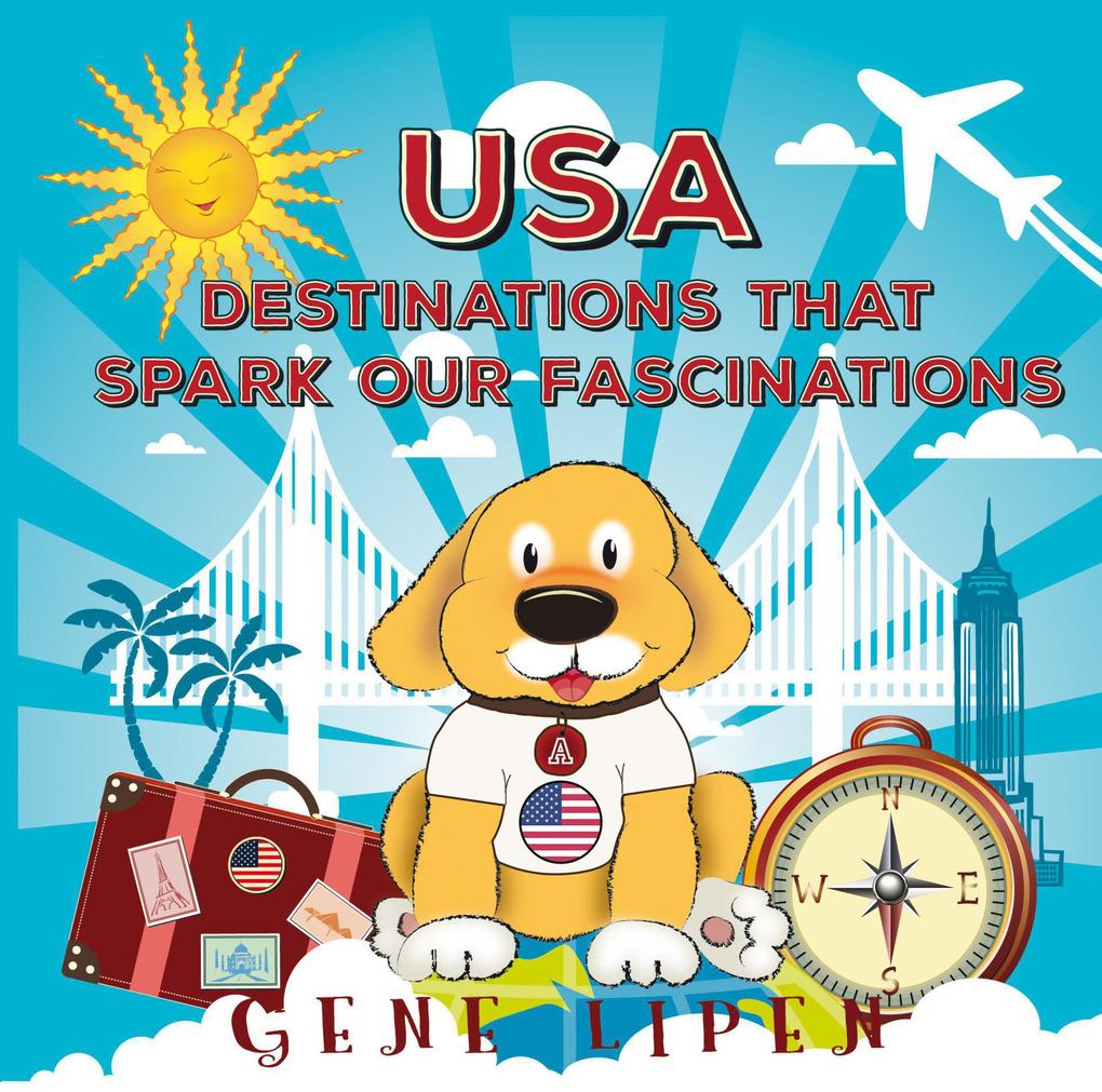 USA Destinations That Spark Our Fascinations (Kids Books For Young Explorers #2)