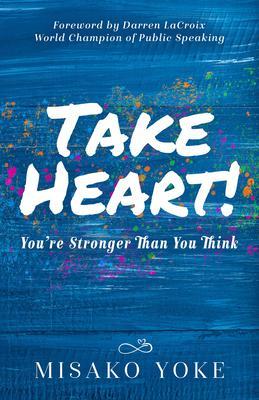 Take Heart! You‘re Stronger Than You Think