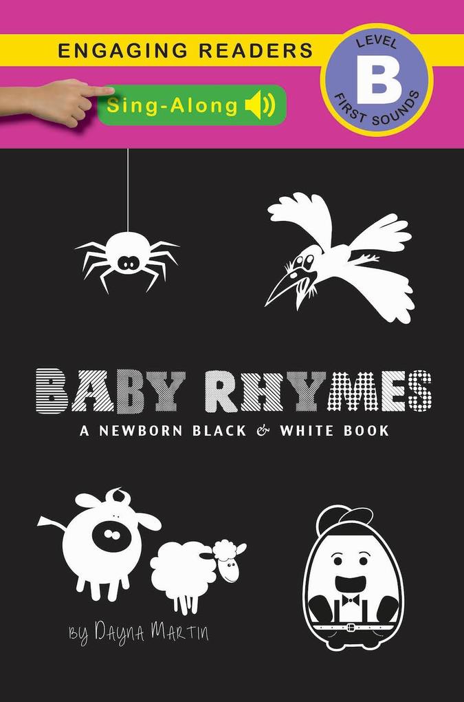 Baby Rhymes (Sing-Along Edition) A Newborn Black & White Book: 22 Short Verses Humpty Dumpty Jack and Jill Little Miss Muffet This Little Piggy Rub-a-dub-dub and More