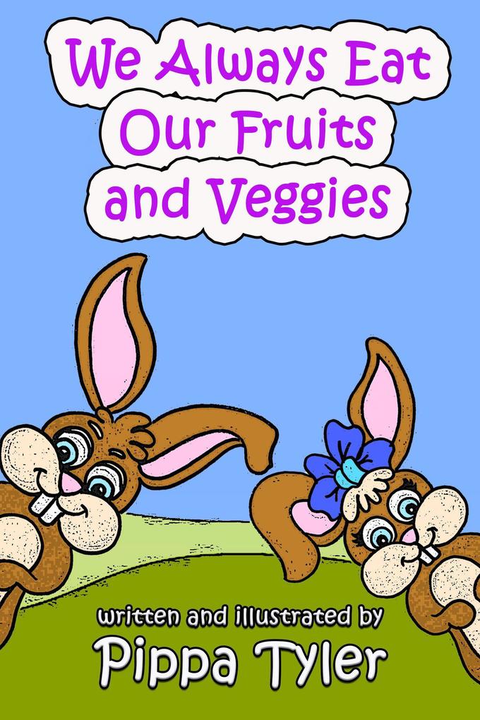 We Always Eat Our Fruits and Veggies