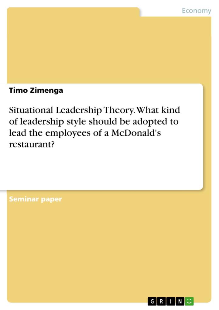 Situational Leadership Theory. What kind of leadership style should be adopted to lead the employees of a McDonald‘s restaurant?