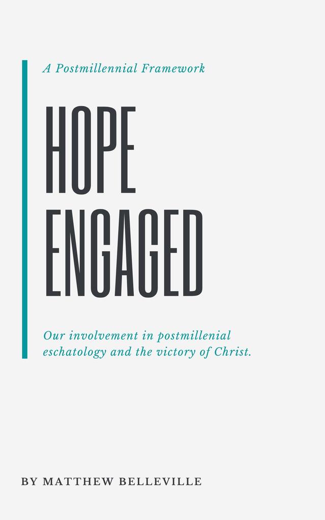 Hope Engaged: A Postmillennial Framework
