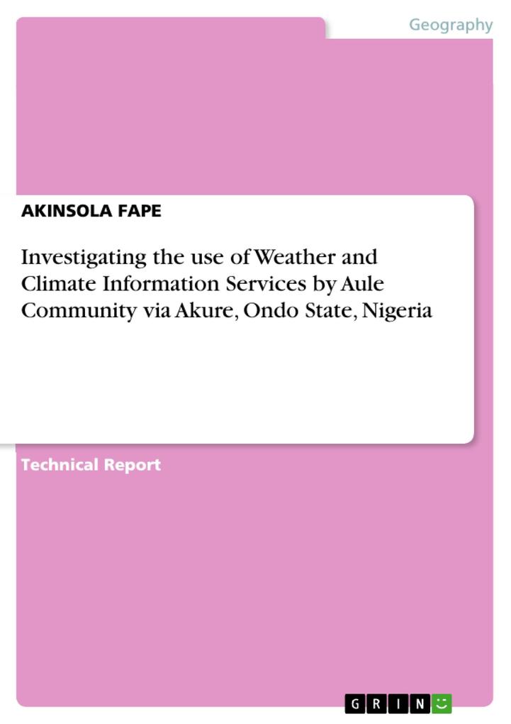 Investigating the use of Weather and Climate Information Services by Aule Community via Akure Ondo State Nigeria