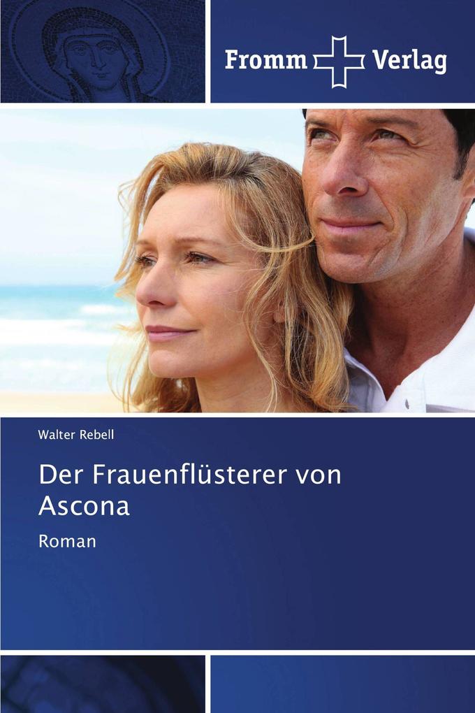 Der Frauenflüsterer von Ascona