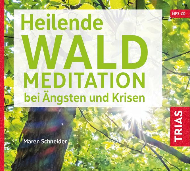 Heilende Waldmeditation bei Ängsten und Krisen (Audio-CD mit Booklet)