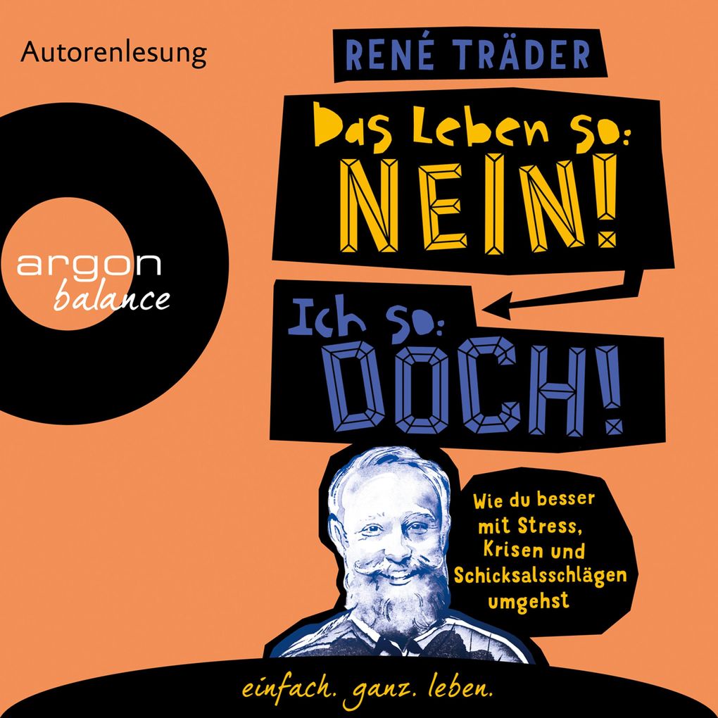 Das Leben so: nein! Ich so: doch!