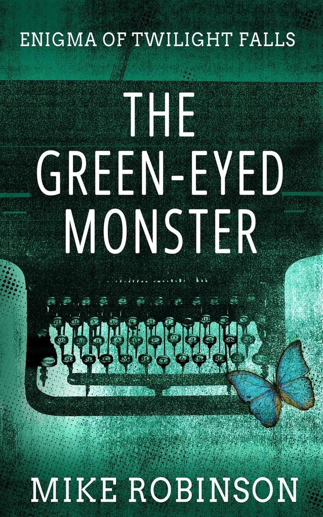 The Green-Eyed Monster (Enigma of Twilight Falls #1)