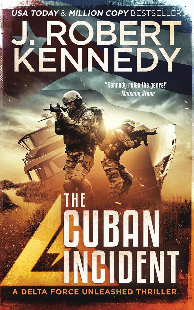 The Cuban Incident (Delta Force Unleashed Thrillers #6)