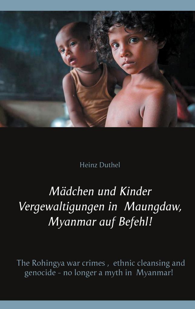 Mädchen und Kinder Vergewaltigungen in Maungdaw Myanmar auf Befehl!