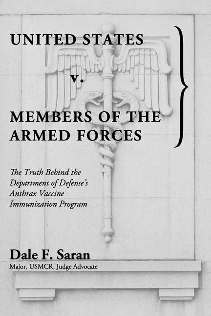 United States v. Members of the Armed Forces: The Truth Behind the Department of Defense‘s Anthrax Vaccine Immunization Program