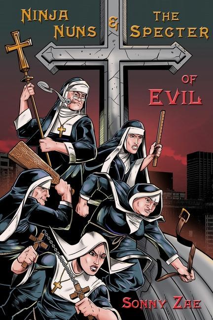 Ninja Nuns and the S.P.E.C.T.E.R. of Evil